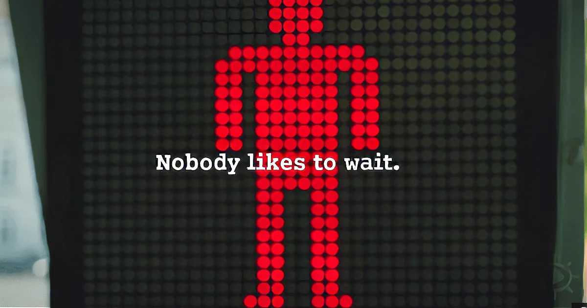 A red pedestrian light with "Nobody likes to wait." text below it.