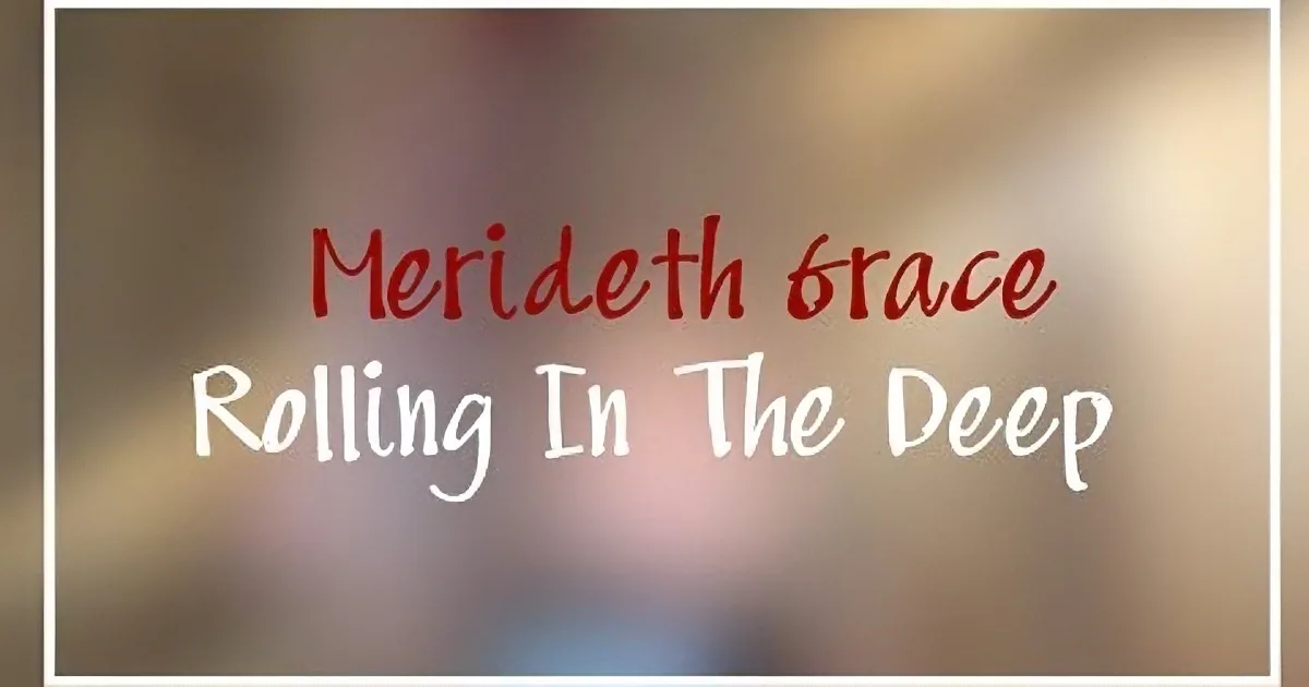 "Merideth Grace Rolling In The Deep" text in red and white against a blurred background.