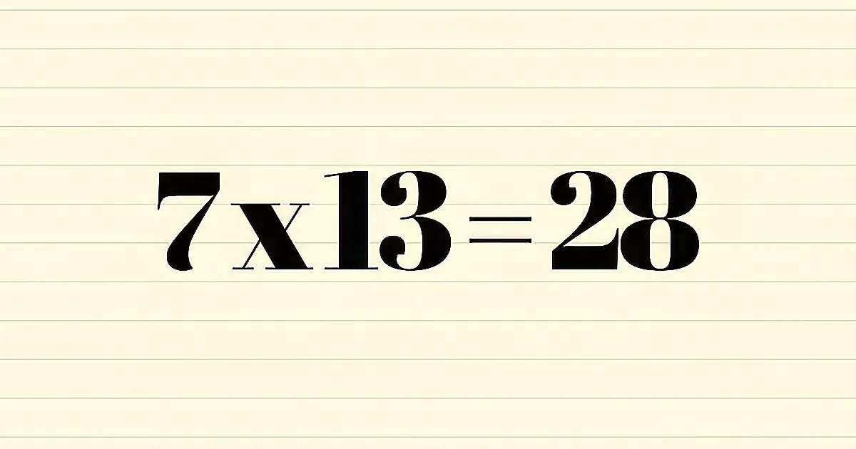 A math equation: 7 times 13 equals 28.