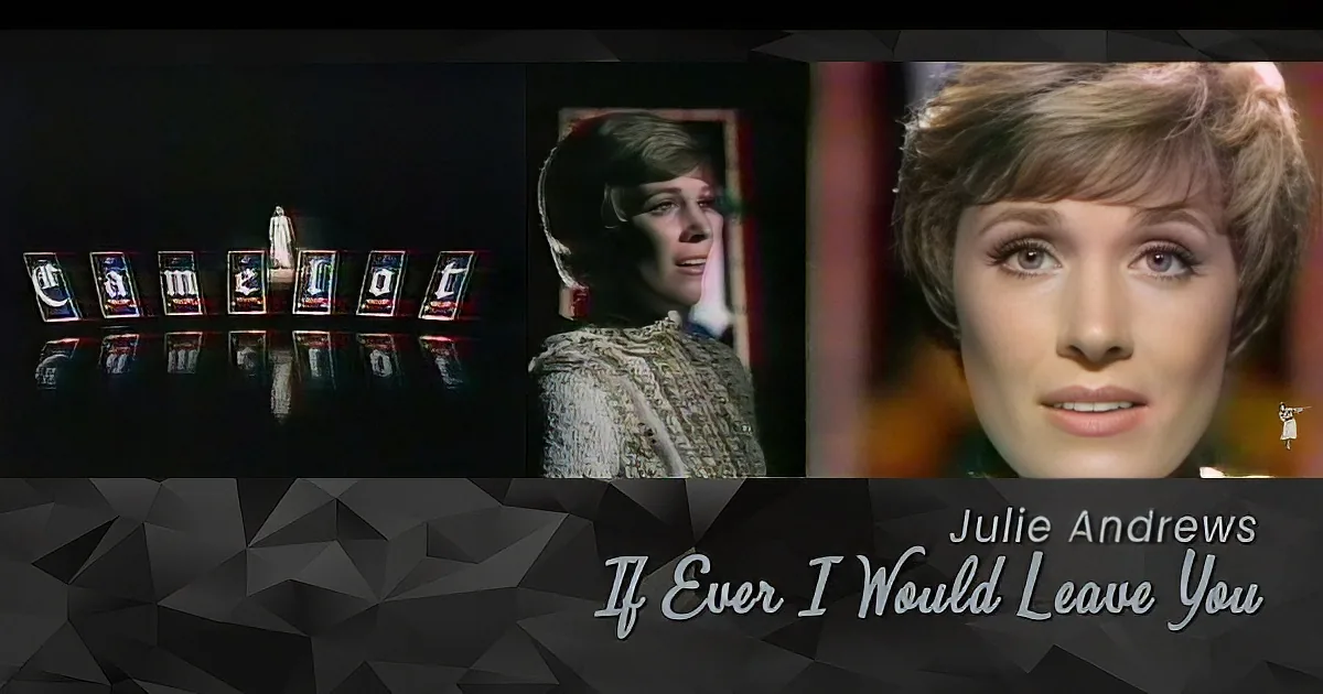 Julie Andrews'' Flawless Performance From the 1972 Musical Camelot