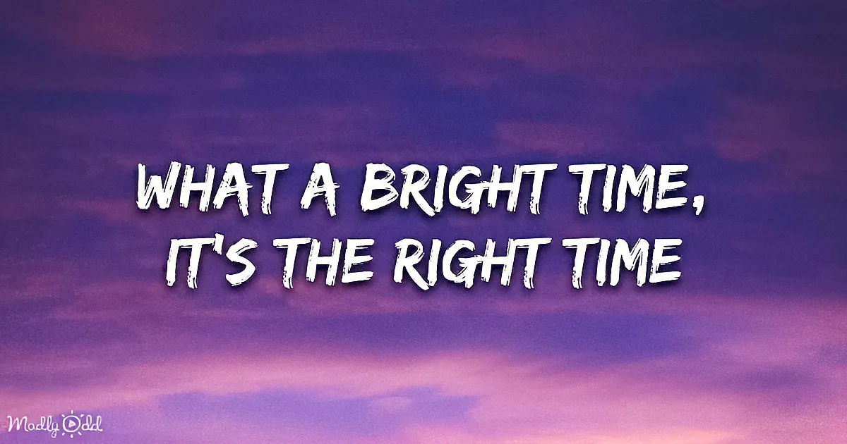 Purple sky with white text saying "What a bright time, it's the right time."